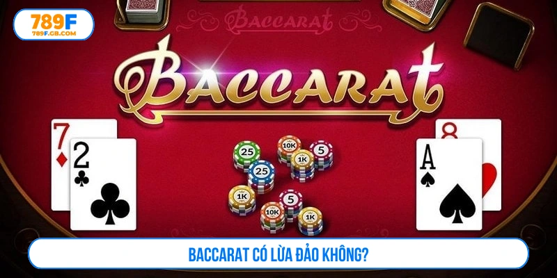 Baccarat có lừa đảo không