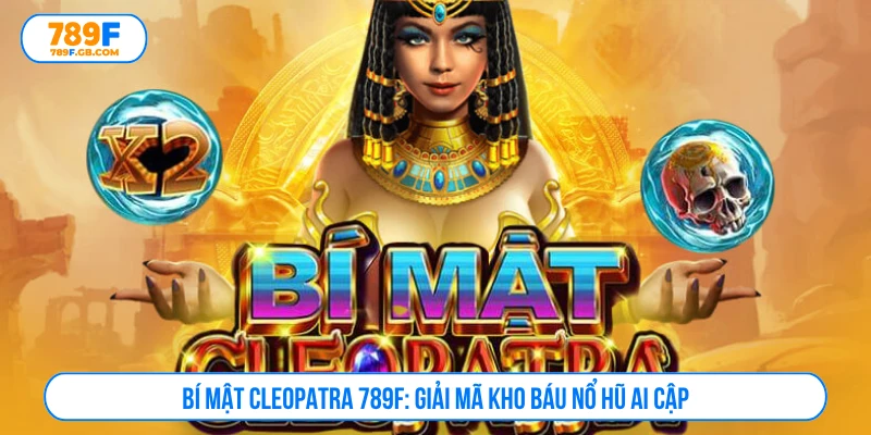 Bí mật Cleopatra 789F