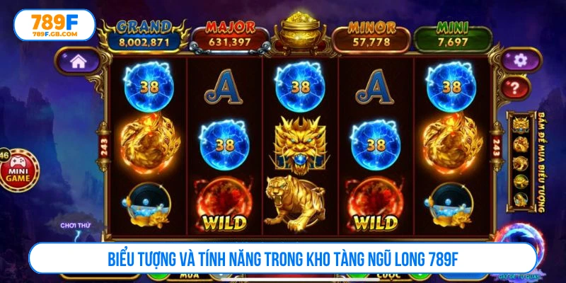 Biểu tượng và tính năng trong kho tàng ngũ long 789F