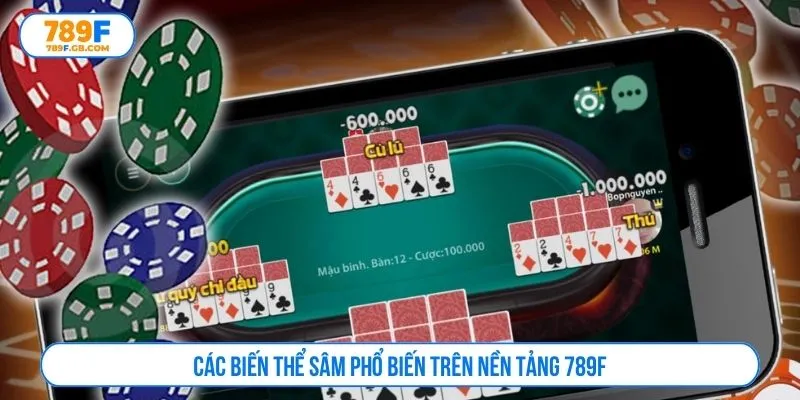 Các biến thể sâm phổ biến trên nền tảng 789F