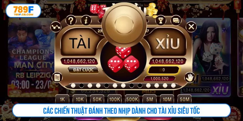 Các chiến thuật đánh theo nhịp dành cho tài xỉu siêu tốc