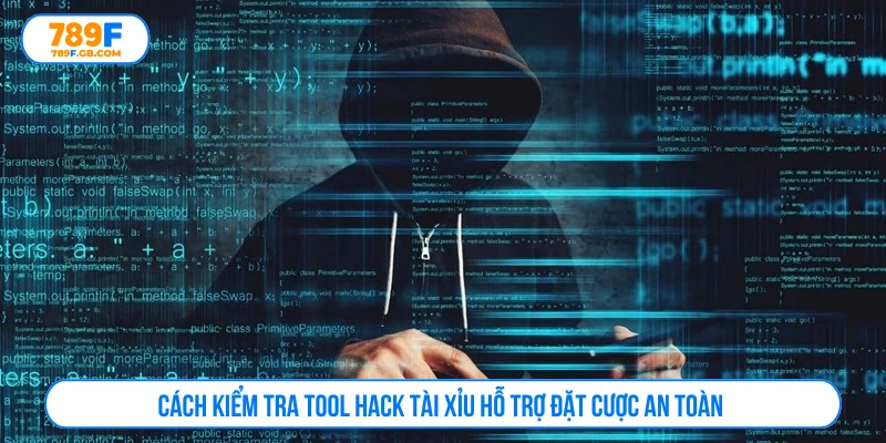 Cách kiểm tra tool hack tài xỉu hỗ trợ đặt cược an toàn 