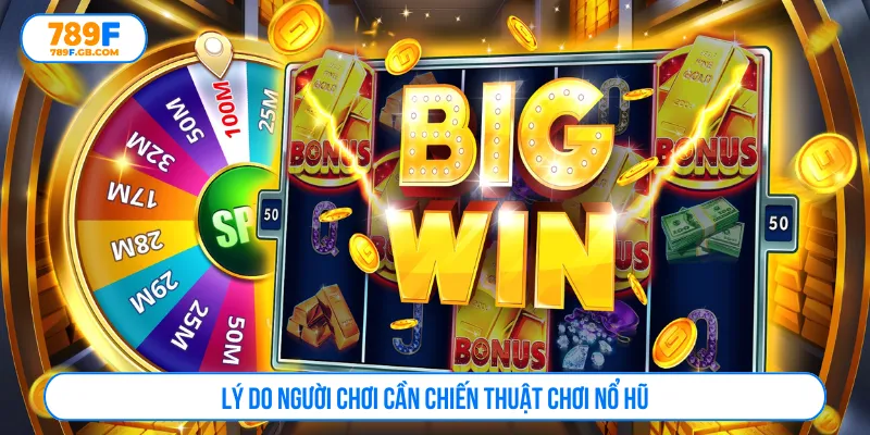 Chiến thuật chơi nổ hũ giúp chiến thắng lớn tại 789F