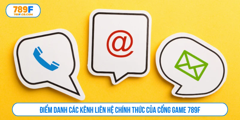 Điểm danh các kênh liên hệ chính thức của cổng game 789F