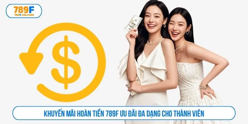 Khuyến mãi hoàn tiền 789F