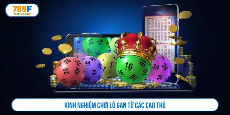 Kinh nghiệm chơi lô gan từ các cao thủ
