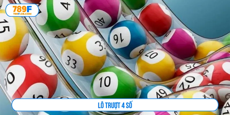 Lô trượt 4 số là nhóm 4 số bạn cho rằng có khả năng không về cao 