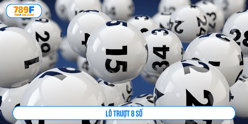 Lô trượt 8 số dự đoán 8 số không về 