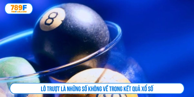 Lô trượt là những số không về trong kết quả xổ số 