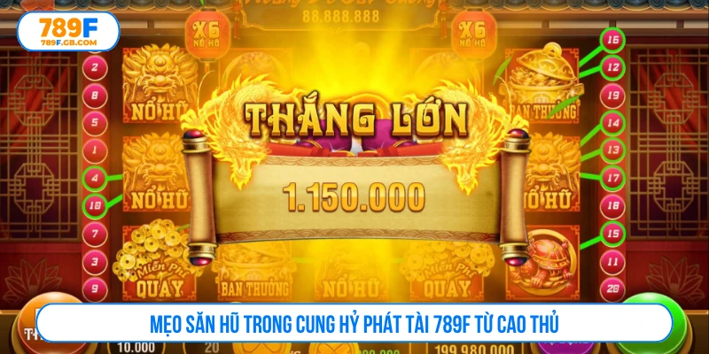 Mẹo săn hũ trong cung hỷ phát tài 789F từ cao thủ