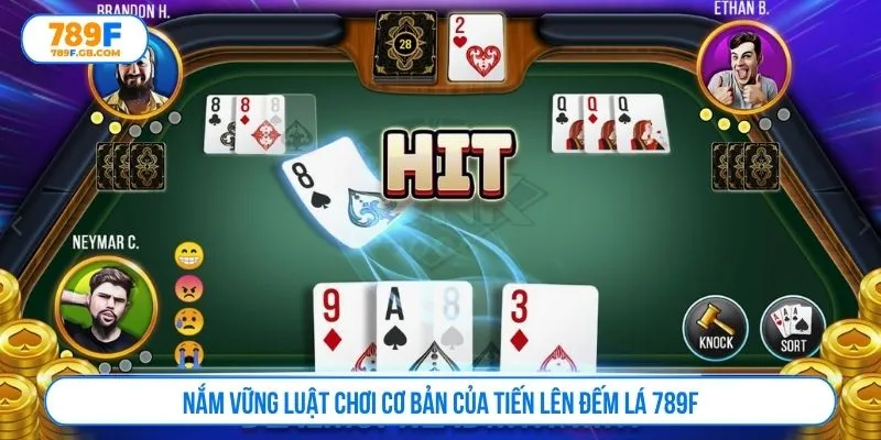 Nắm vững luật chơi cơ bản của tiến lên đếm lá 789F