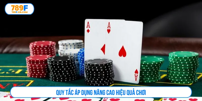 Nắm vững quy tắc dễ dàng áp dụng chiến thuật