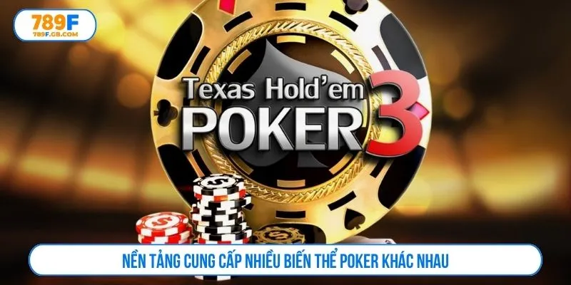 Nền tảng cung cấp nhiều biến thể poker khác nhau