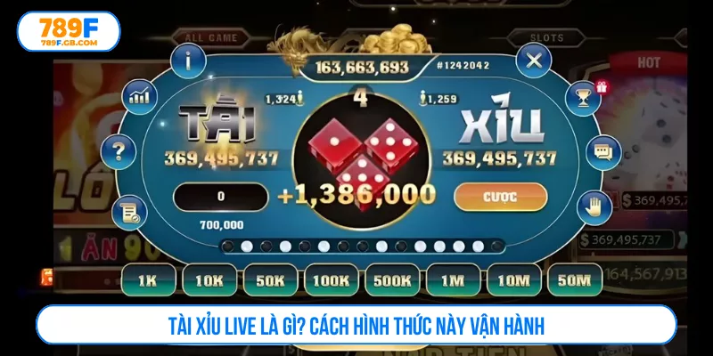 Tài xỉu live là gì? Cách hình thức này vận hành