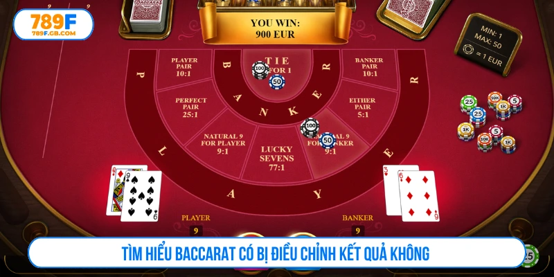 Tìm hiểu xem baccarat có bị điều chỉnh kết quả không 