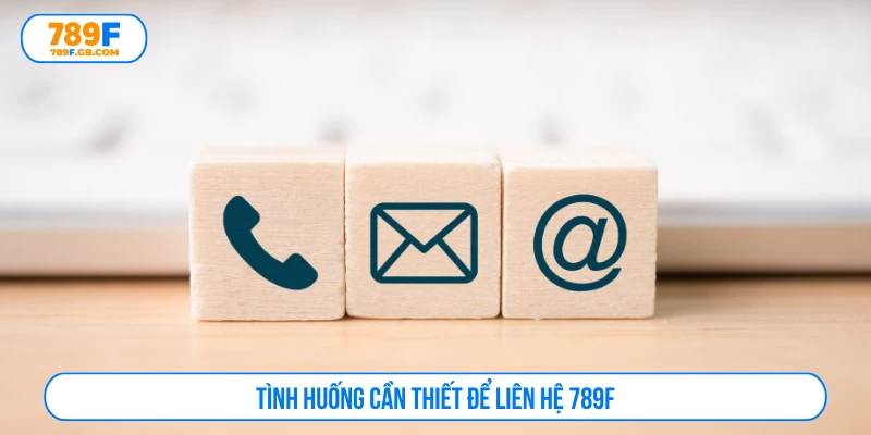 Tình huống cần thiết để liên hệ 789F
