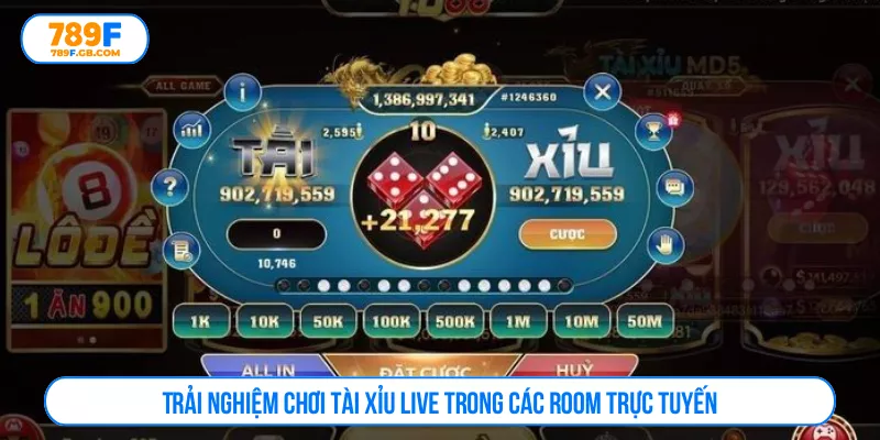 Trải nghiệm chơi tài xỉu live trong các room trực tuyến
