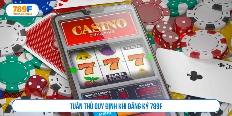 Tuân thủ quy định khi đăng ký 789F