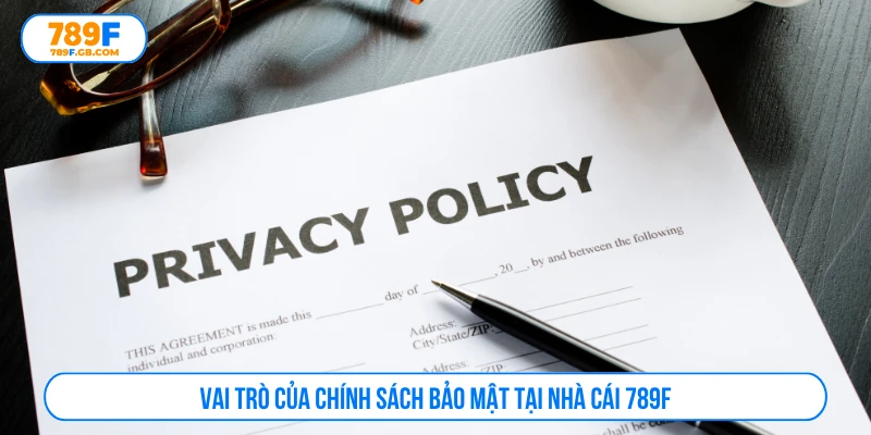 Vai trò của chính sách bảo mật tại nhà cái 789F